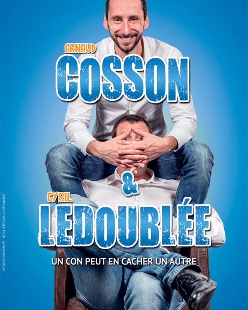 Arnaud Cosson et Cyril Ledoublée dans Un con peut en cacher un autre